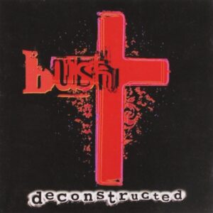 Deconstructed - Bush (CDs)