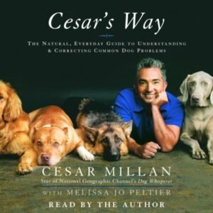 By Cesar Millan, Melissa Jo Peltier: Cesar's Way: The Natural, Everyday Guide to Understanding and Correcting Common Dog Problems [Audiobook] [Audio CD] -RH Audio- (CDs)