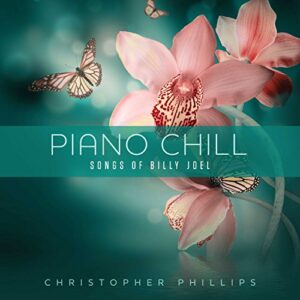 Piano Chill: Songs Of Billy Joel - Christopher Phillips (CDs)