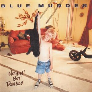Nothing But Trouble - Blue Murder (CDs)
