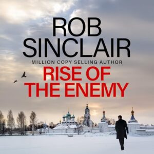 Rise of the Enemy: The EDGE-OF-YOUR-SEAT action thriller from Rob Sinclair - Sinclair, Rob (CDs)