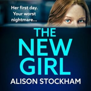 The New Girl: An addictive, gripping psychological thriller from TOP TEN BESTSELLER Alison Stockham - Alison Stockham (CDs)