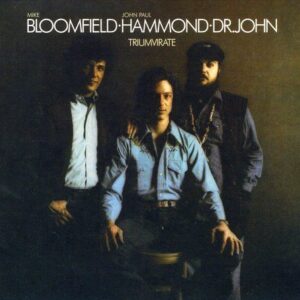 Triumvirate - BLOOMFIELD / HAMMOND / DR JOHN (CDs)