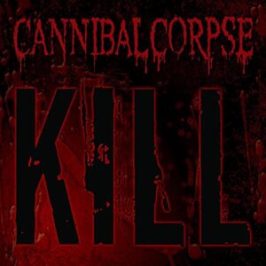 Kill - Cannibal Corpse (CDs)
