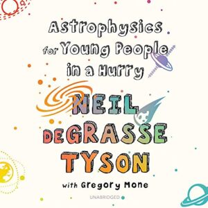 Astrophysics for Young People in a Hurry Lib/E - Tyson, Neil Degrasse (CDs)
