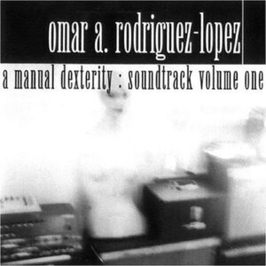 Manual Dexterity: Soundtrack - Rodriguez, Omar A Lopez (CDs)