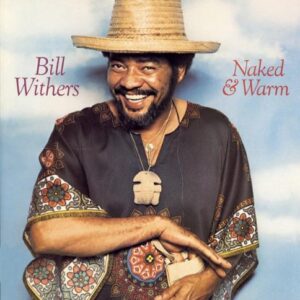 Naked and Warm - Bill Withers (CDs)