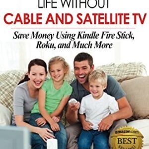 Television: Beginners Guide: Cutting the Cord, Life Without Cable and Satellite TV: Save Money Using Kindle Fire Stick, Roku, and Much More (English Edition) - Agranoff, Angela (CDs)