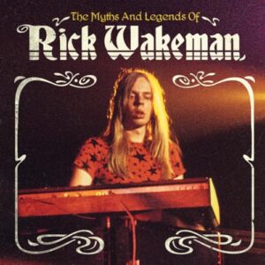 The Myths And Legends Of Rick Wakeman - Rick Wakeman (CDs)