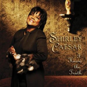 I Know the Truth - Caesar, Shirley (CDs)
