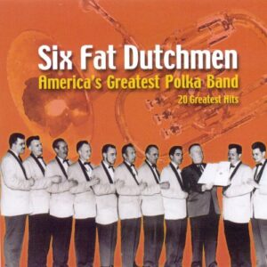 America's Greatest Polka Band - Six Fat Dutchmen (CDs)