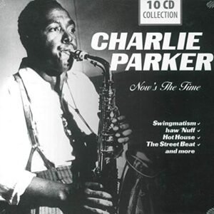 Charlie Parker - Now's The Time (10 CD Collection) - Charlie Parker (CDs)
