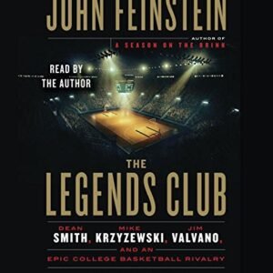 The Legends Club: Dean Smith, Mike Krzyzewski, Jim Valvano, and an Epic College Basketball Rivalry - John Feinstein (CDs)