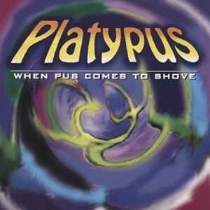 When Pus Comes to Shove - Platypus (CDs)