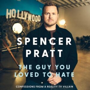 The Guy You Loved to Hate: Confessions from a Reality TV Villain - Pratt, Spencer (CDs)