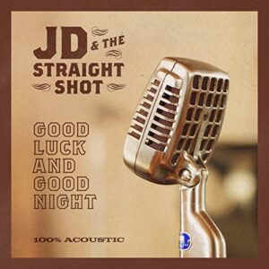 Good Luck And Good Night - JD & THE STRAIGHT SHOT (CDs)