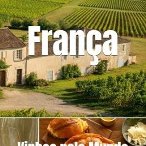 Vinhos pelo Mundo: Vinhos da França - Musumeci, Bernardo (Vinhos)