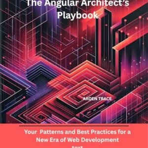 The Angular Architect’s Playbook: Patterns and Best Practices for a New Era of Web Development (English Edition) - TRACE, ARDEN (CDs)