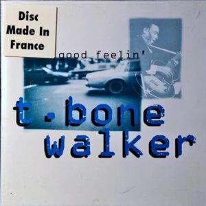 Good Feelin' - Walker, T-Bone (CDs)