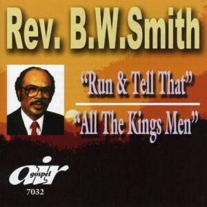 Run and Tell That/All The King's Men - SMITH,REV.B.W. (CDs)