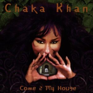 Come to My House - Chaka Khan (CDs)