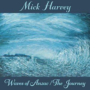 Waves of Anzac (Music from the Documentary) / The Journey [Disco de Vinil] - Mick Harvey (Discos de Vinil)