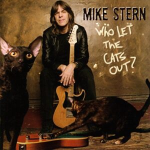 Who Let the Cats Out - Stern, Mike (CDs)