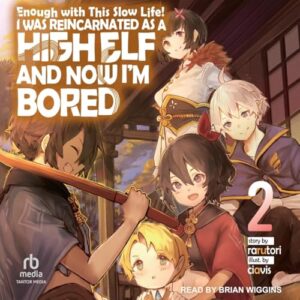 Enough with This Slow Life!: I Was Reincarnated as a High Elf and Now I'm Bored: Volume 2 - Rarutori (CDs)