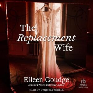 The Replacement Wife - Goudge, Eileen (CDs)