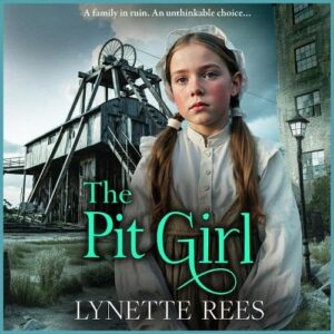 The Pit Girl: An utterly gripping and heartbreaking tale of courage, betrayal, and the unbreakable bond of family for 2026 - Rees, Lynette (CDs)