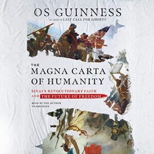 The Magna Carta of Humanity: Sinai's Revolutionary Faith and the Future of Freedom - Guinness, Os (CDs)