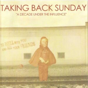 A Decade Under the Influence - Taking Back Sunday (CDs)
