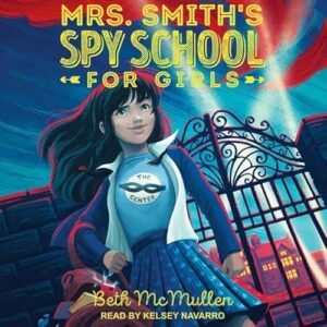 Mrs. Smith's Spy School for Girls: 1 - McMullen, Beth (CDs)