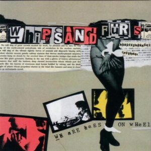 We Are Legs on Wheels - Whips & Furs (CDs)