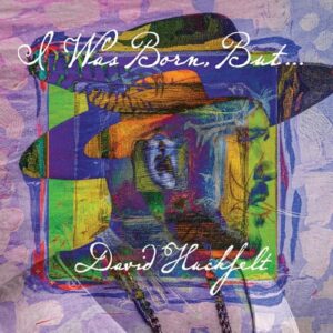 I Was Born But... - David Huckfelt (CDs)