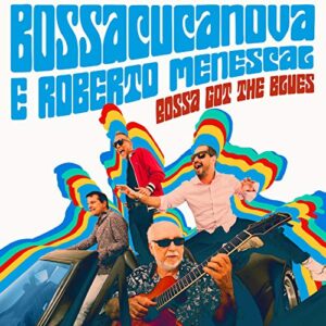 Bossa Got The Blues - Bossacucanova & Roberto Menescal (CDs)