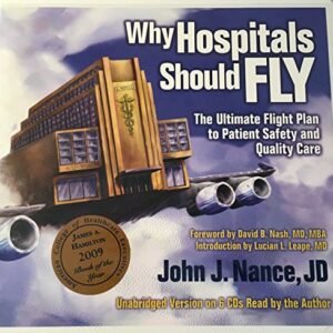 Why Hospitals Should Fly: The Ultimate Flight Plan to Patient Safety and Quality Care by John J. Nance JD (2008-05-03) [Audio CD] John J. Nance JD (CDs)