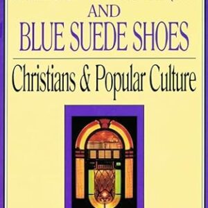 All God's Children and Blue Suede Shoes: Christians & Popular Culture - Myers, Kenneth A (CDs)