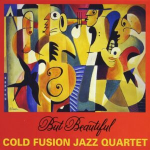 But Beautiful - Cold Fusion Jazz Quartet (CDs)