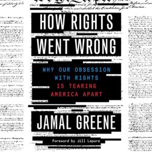 How Rights Went Wrong: Why Our Obsession with Rights Is Tearing America Apart - Greene, Jamal (CDs)