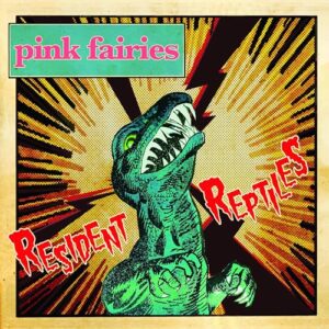 Resident Reptiles - The Pink Fairies (CDs)