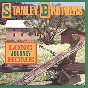 Long Journey Home - STANLEY BROTHERS (CDs)