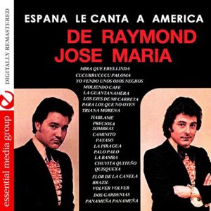España le Canta a America (Digitally Remastered) - De Raymond & Jose Maria (CDs)