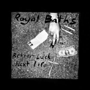 Better Luck Next Life - Royal Baths (CDs)
