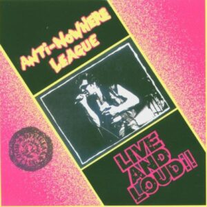 Live & Loud - Anti-Nowhere League (CDs)