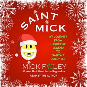Saint Mick: My Journey from Hardcore Legend to Santa's Jolly Elf (CDs)