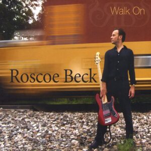 Walk on - Roscoe Beck (CDs)
