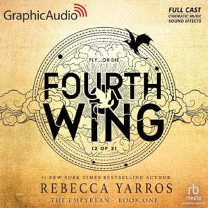 Fourth Wing (2 of 2) [Dramatized Adaptation]: The Empyrean 1 - Yarros, Rebecca (CDs)