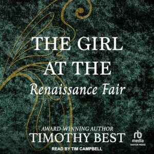 The Girl at the Renaissance Fair: A Magical Love Story - Best, Timothy (CDs)