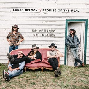 Turn Off The News (Build A Garden) - Lukas Nelson & Promise Of The Real (CDs)